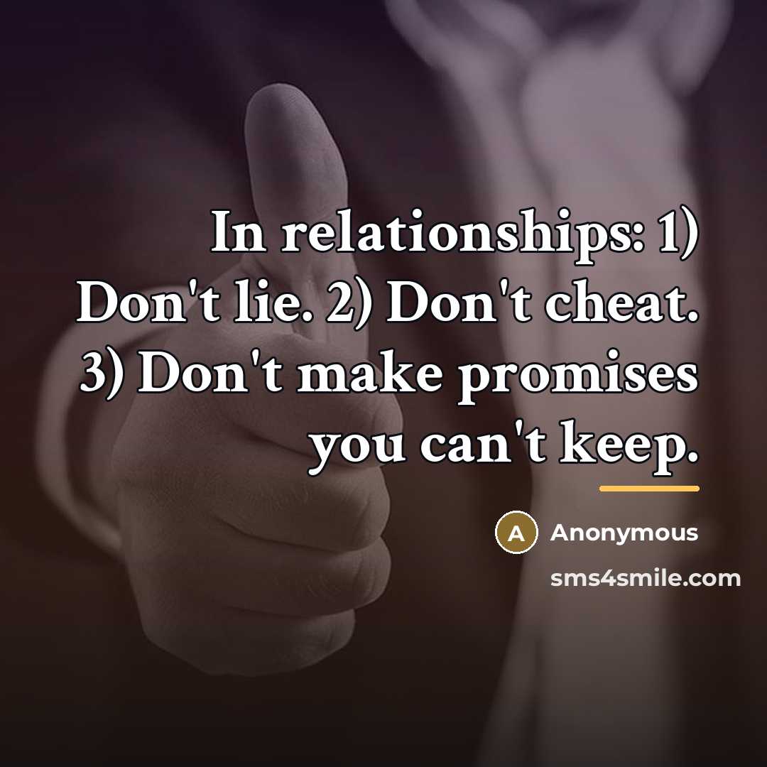 “In relationships: 1) Don't lie. 2) Don't cheat. 3) Don't…” quote by Anonymous