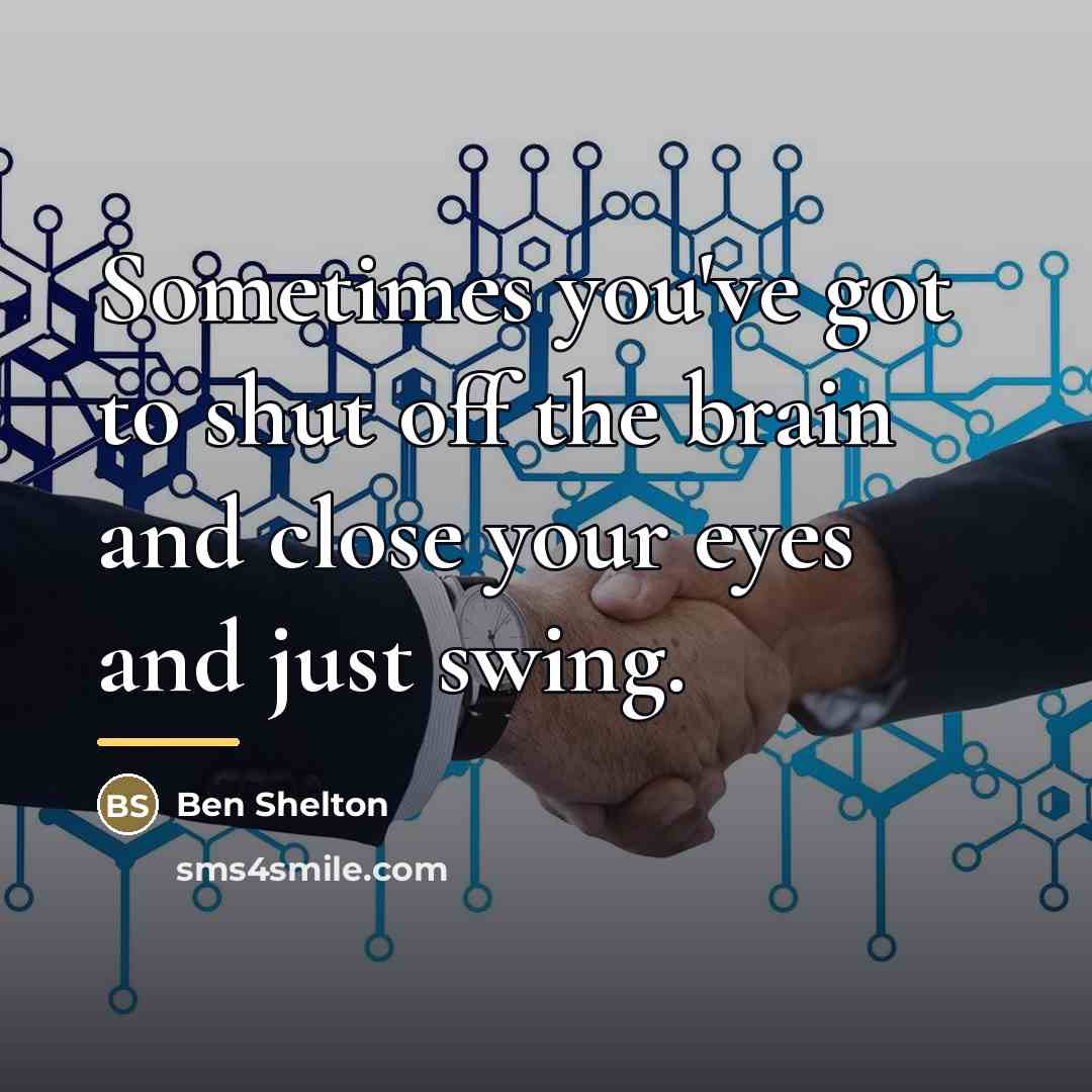 “Sometimes you've got to shut off the brain and close…” quote by Ben Shelton