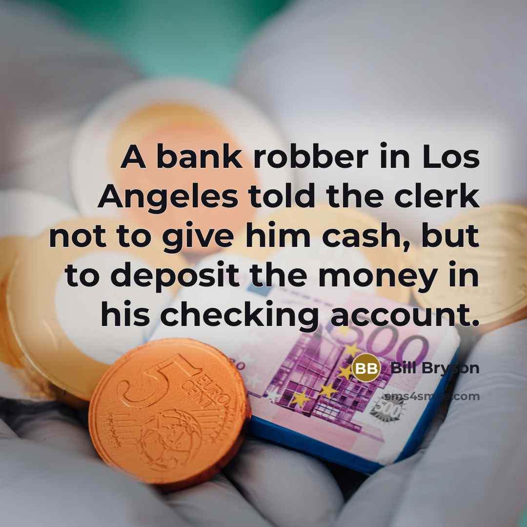 “A bank robber in Los Angeles told the clerk not…” quote by Bill Bryson