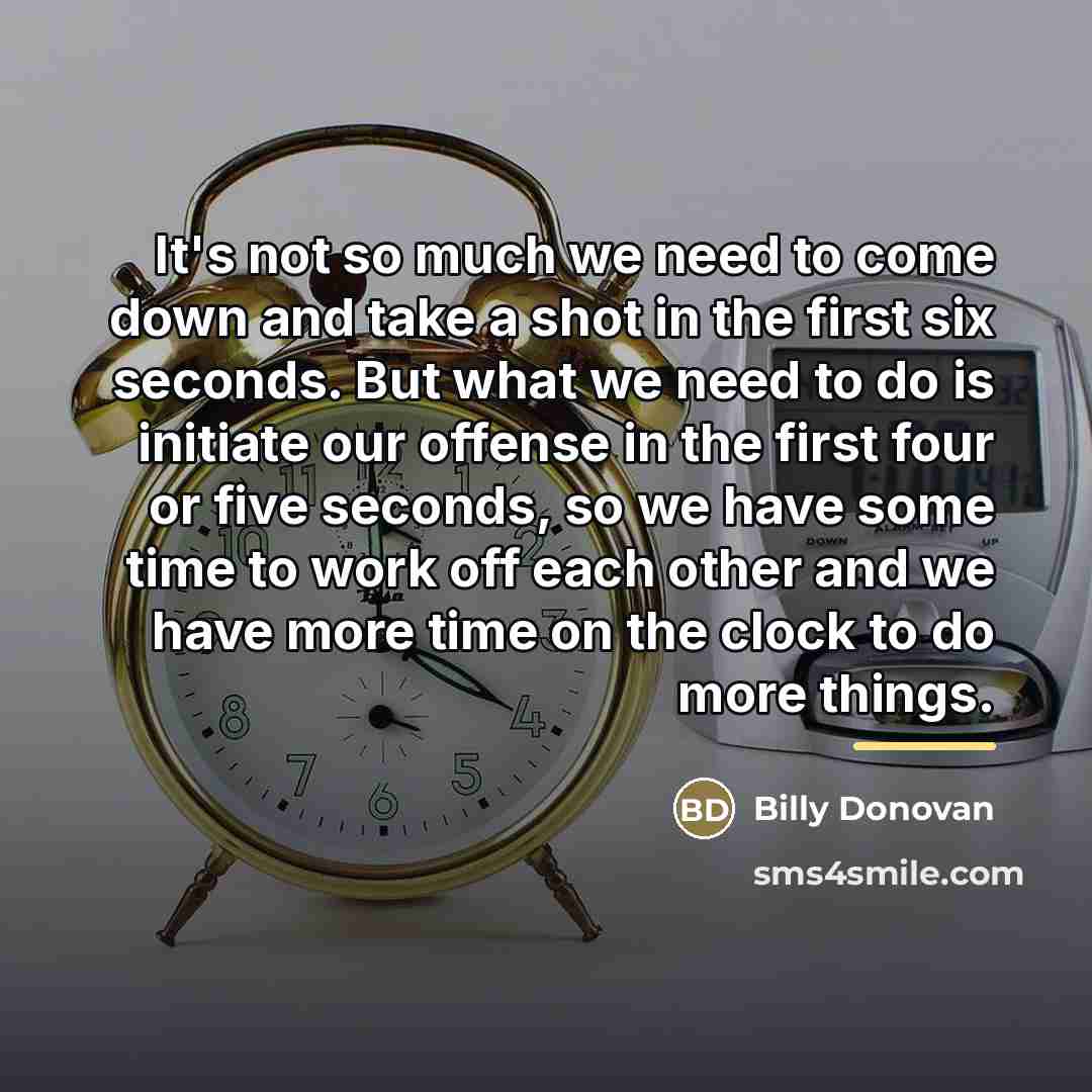 “It's not so much we need to come down and…” quote by Billy Donovan