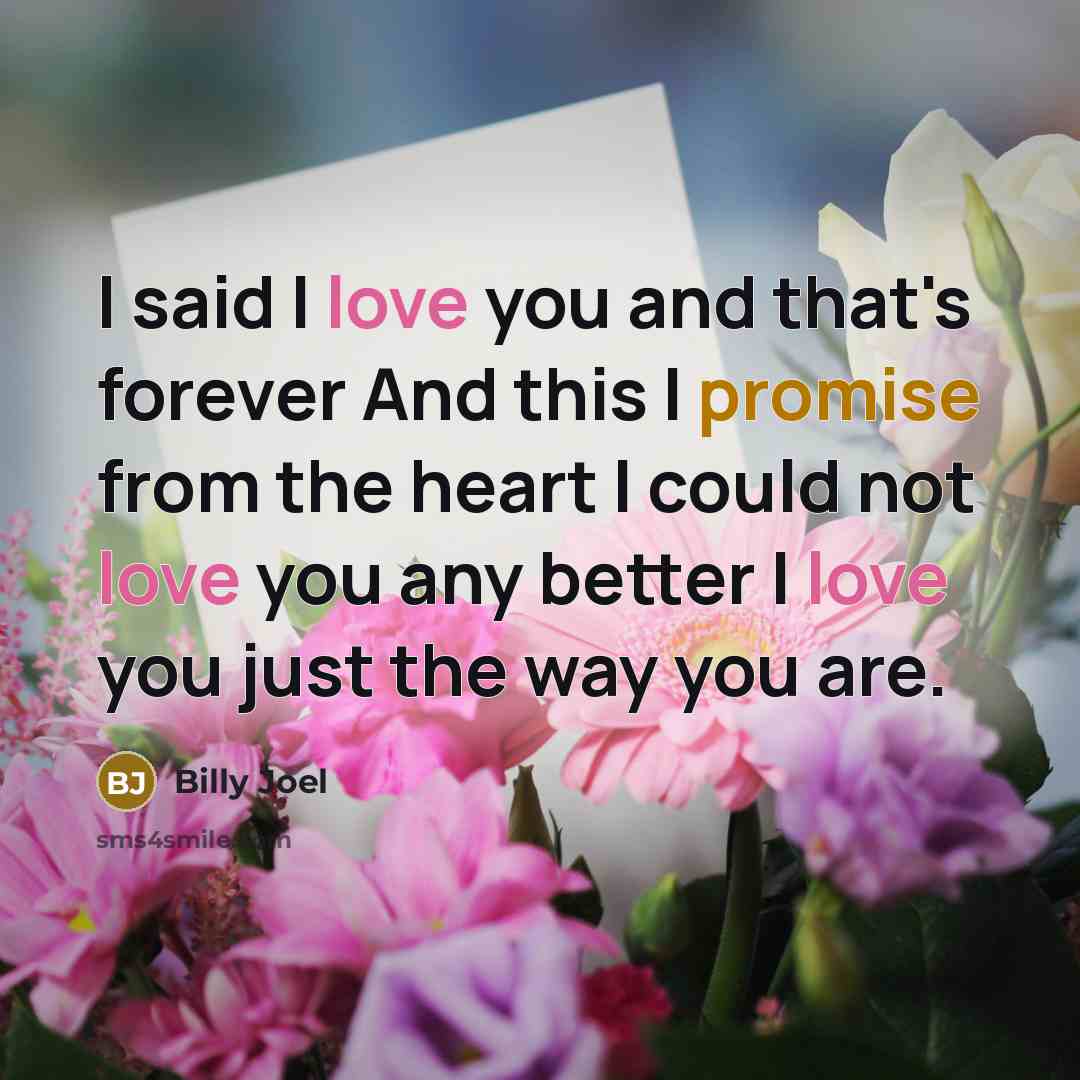 “I said I love you and that's forever And this…” quote by Billy Joel