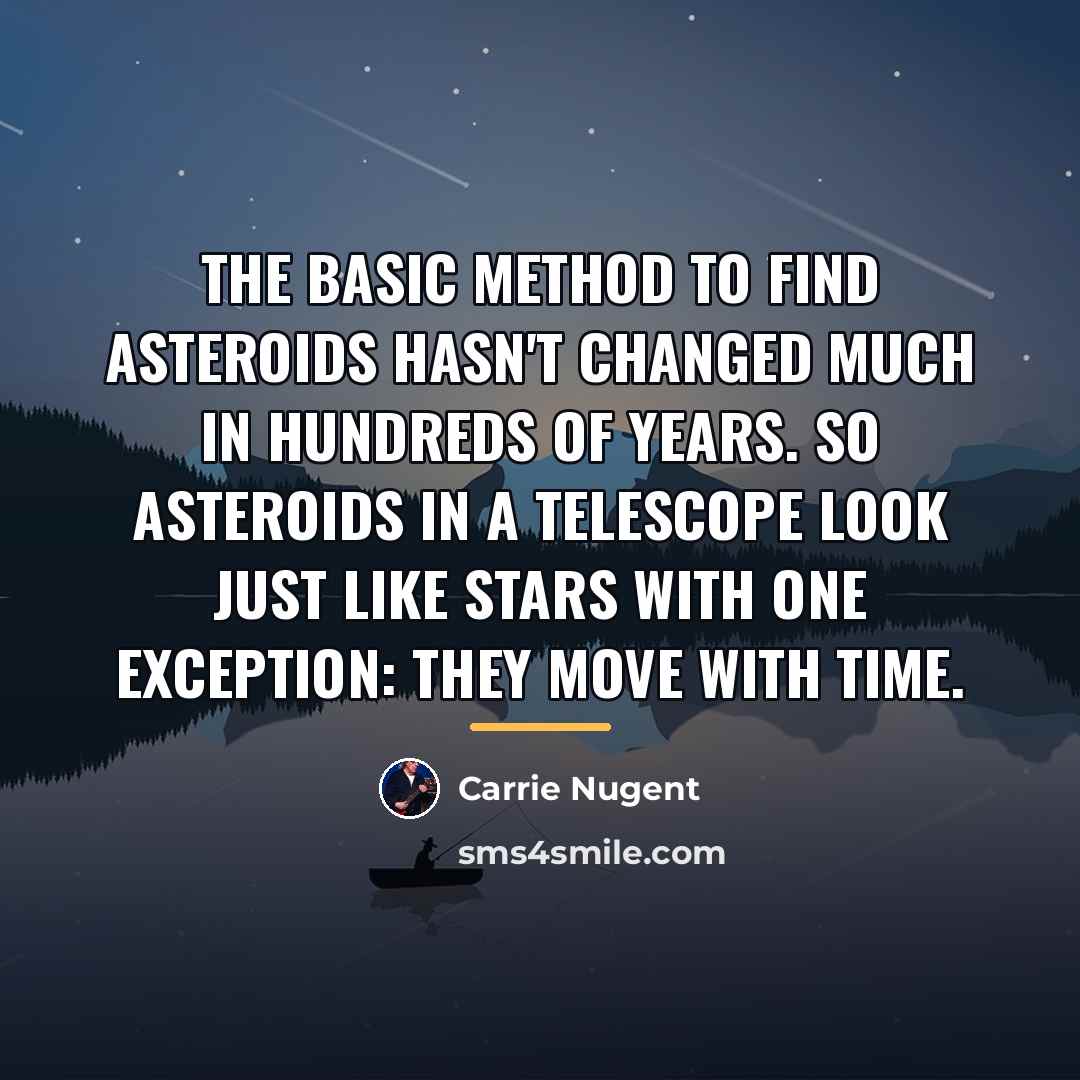 “The basic method to find asteroids hasn't changed much in…” quote by Carrie Nugent