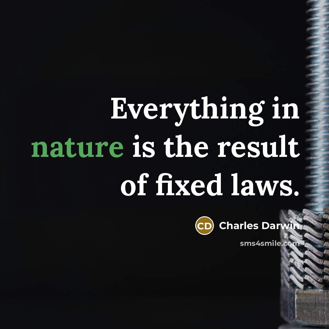 “Everything in nature is the result of fixed laws.…” quote by Charles Darwin