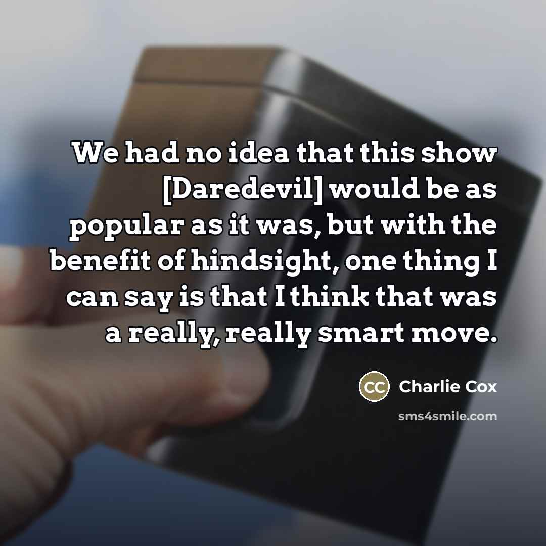 “We had no idea that this show [Daredevil] would be…” quote by Charlie Cox