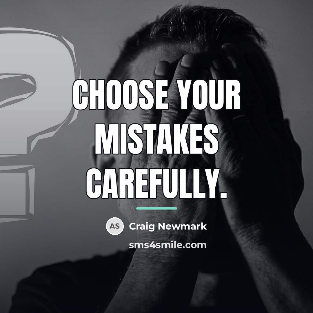 “Choose your mistakes carefully.…” quote by Craig Newmark