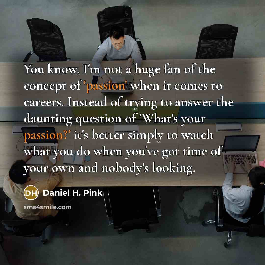 “You know, I'm not a huge fan of the concept…” quote by Daniel H. Pink