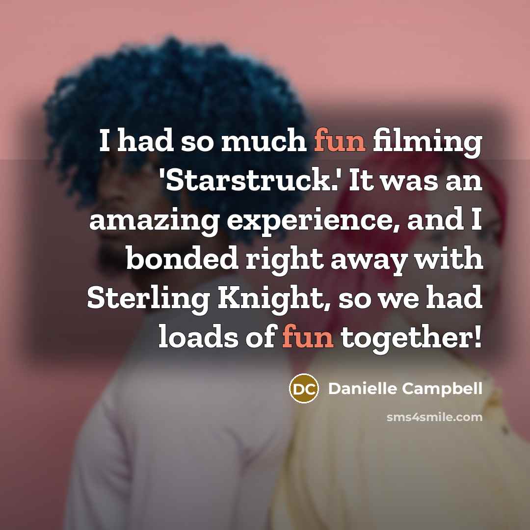 “I had so much fun filming 'Starstruck.' It was an…” quote by Danielle Campbell