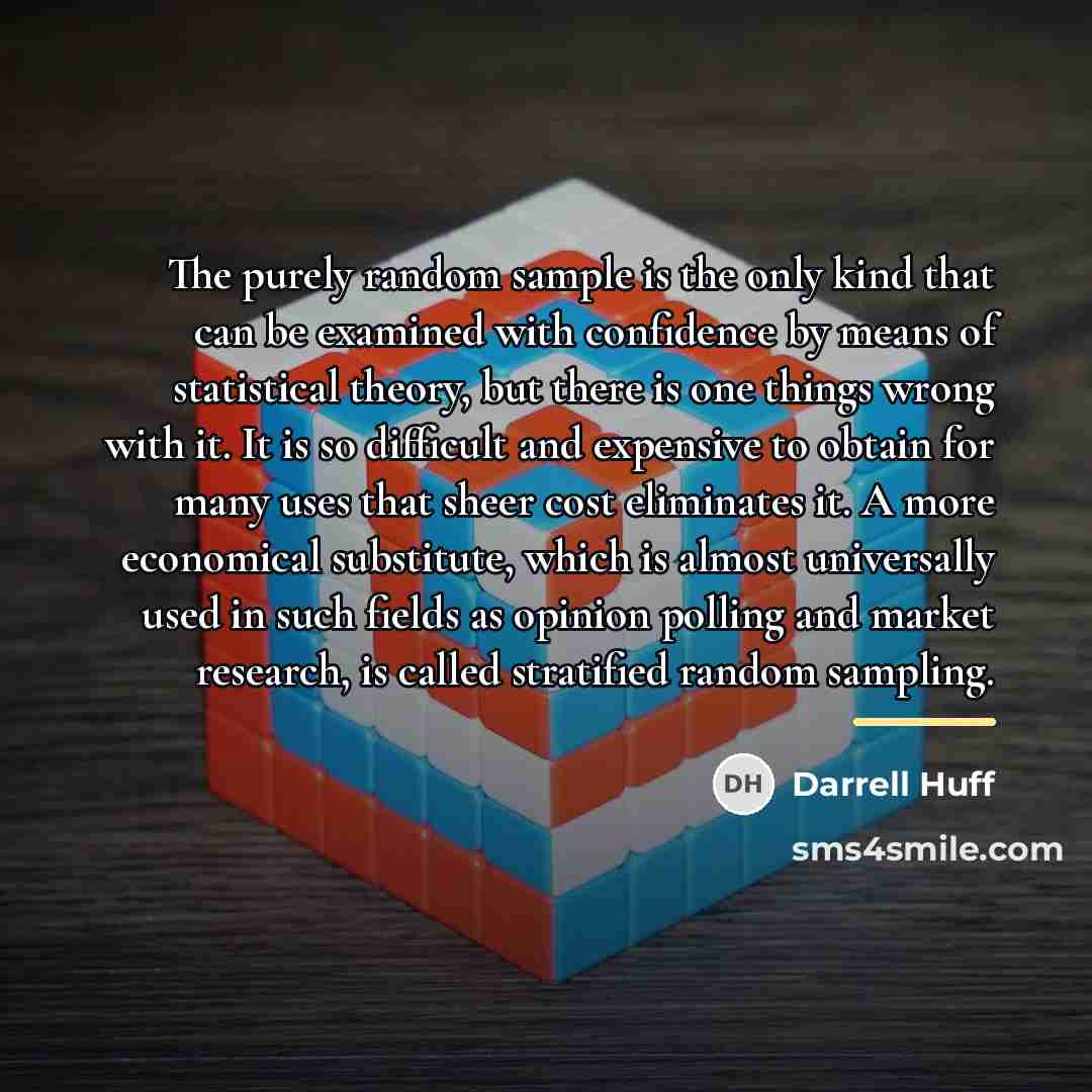 “The purely random sample is the only kind that can…” quote by Darrell Huff