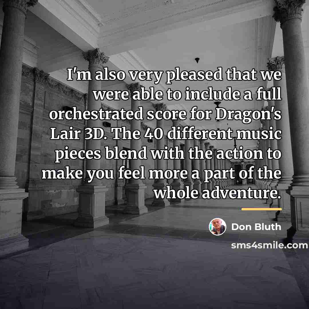“I'm also very pleased that we were able to include…” quote by Don Bluth