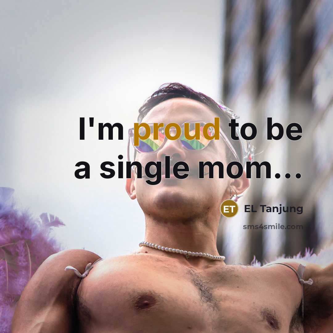 “I'm proud to be a single mom...” quote by EL Tanjung