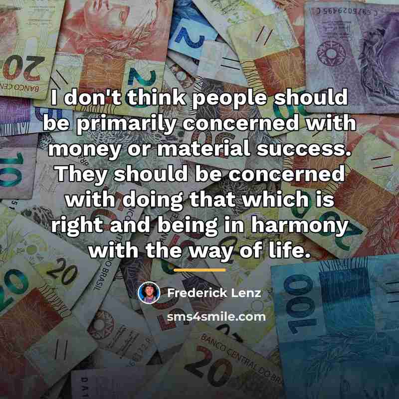 “I don't think people should be primarily concerned with money…” quote by Frederick Lenz