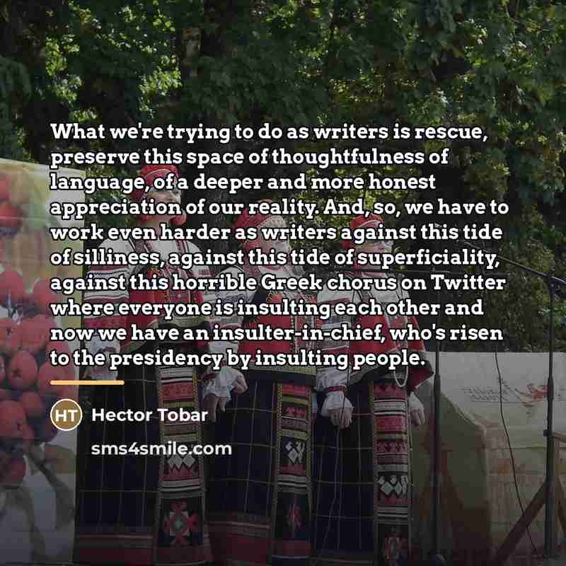 “What we're trying to do as writers is rescue, preserve…” quote by Hector Tobar