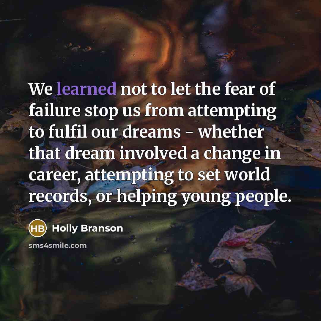 “We learned not to let the fear of failure stop…” quote by Holly Branson