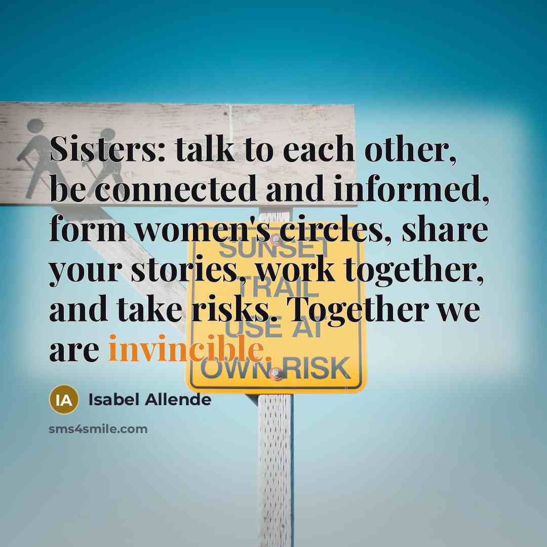 “Sisters: talk to each other, be connected and informed, form…” quote by Isabel Allende