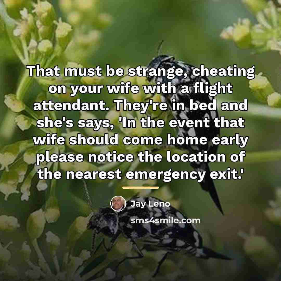 “That must be strange, cheating on your wife with a…” quote by Jay Leno