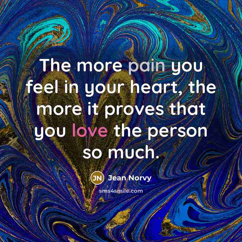 “The more pain you feel in your heart, the more…” quote by Jean Norvy