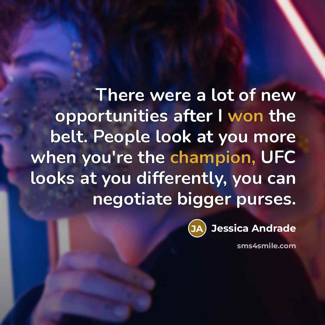 “There were a lot of new opportunities after I won…” quote by Jessica Andrade
