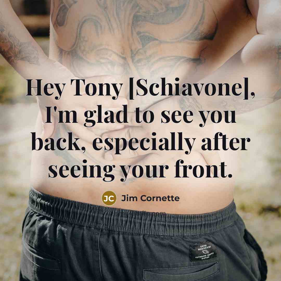 “Hey Tony [Schiavone], I'm glad to see you back, especially…” quote by Jim Cornette
