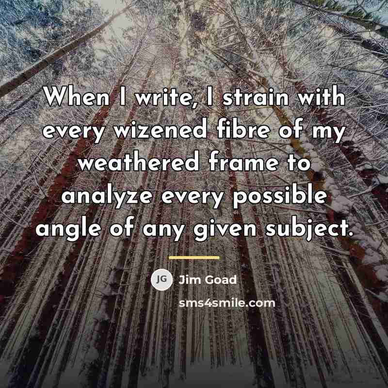 “When I write, I strain with every wizened fibre of…” quote by Jim Goad
