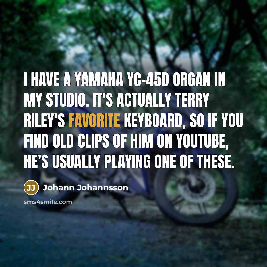 “I have a Yamaha YC-45D organ in my studio. It's…” quote by Johann Johannsson