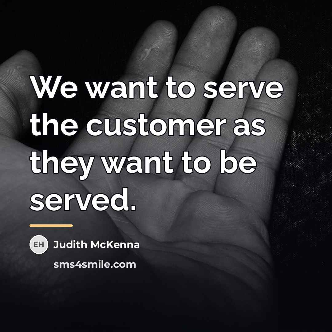“We want to serve the customer as they want to…” quote by Judith McKenna