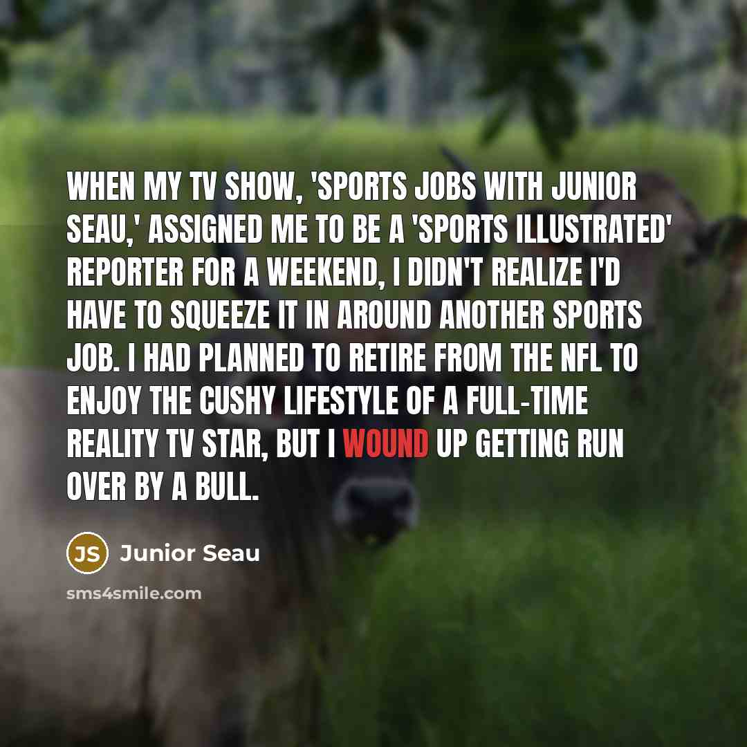 “When my TV show, 'Sports Jobs with Junior Seau,' assigned…” quote by Junior Seau