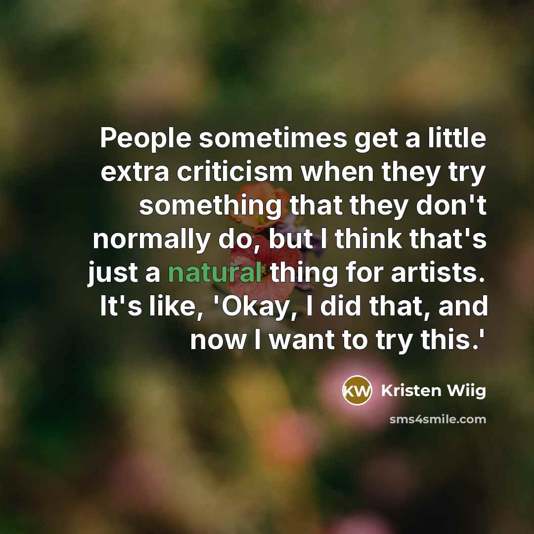 “People sometimes get a little extra criticism when they try…” quote by Kristen Wiig