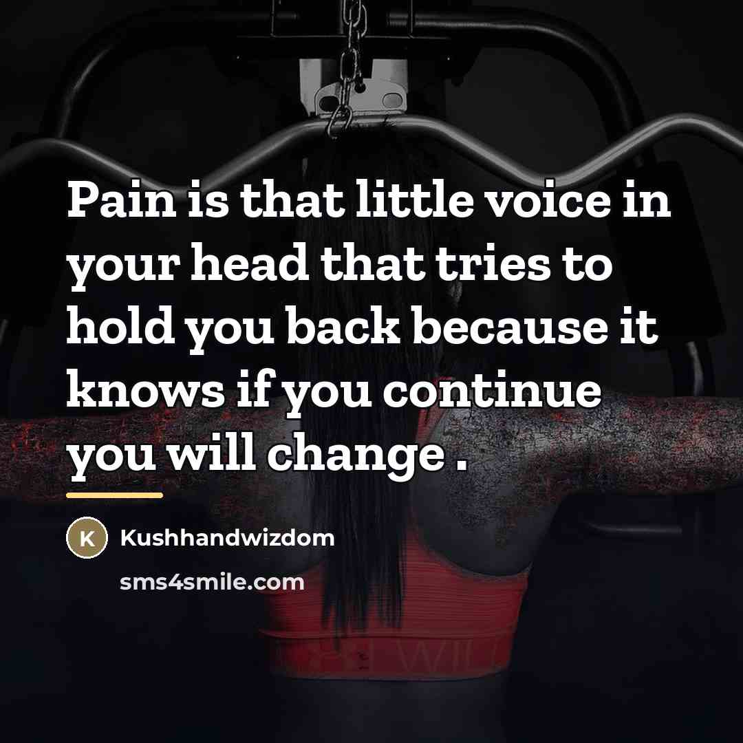 “Pain is that little voice in your head that tries…” quote by Kushhandwizdom