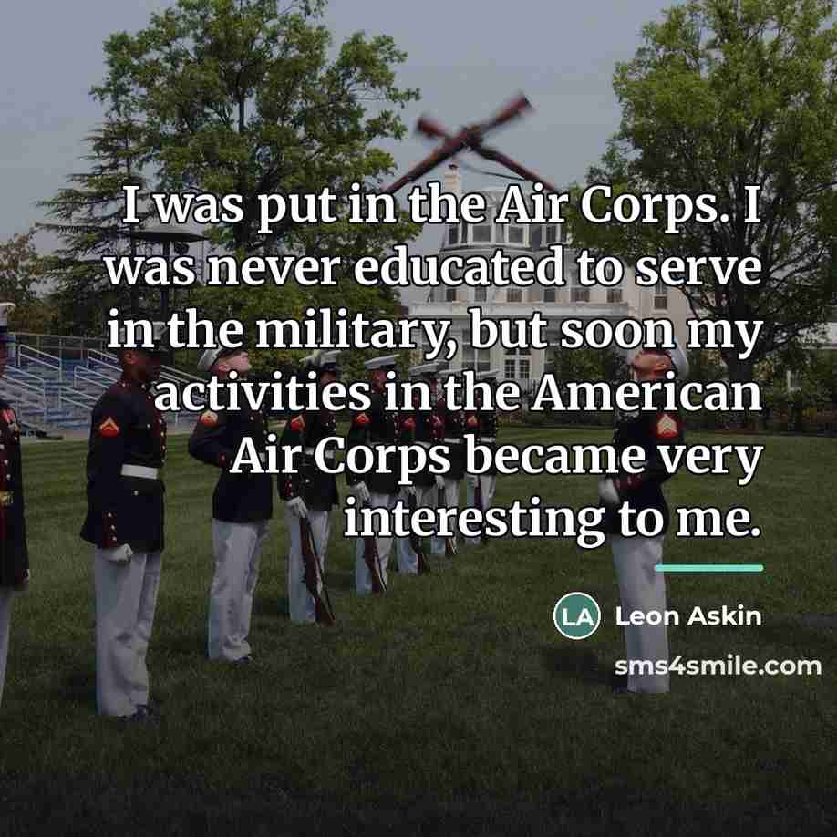 “I was put in the Air Corps. I was never…” quote by Leon Askin