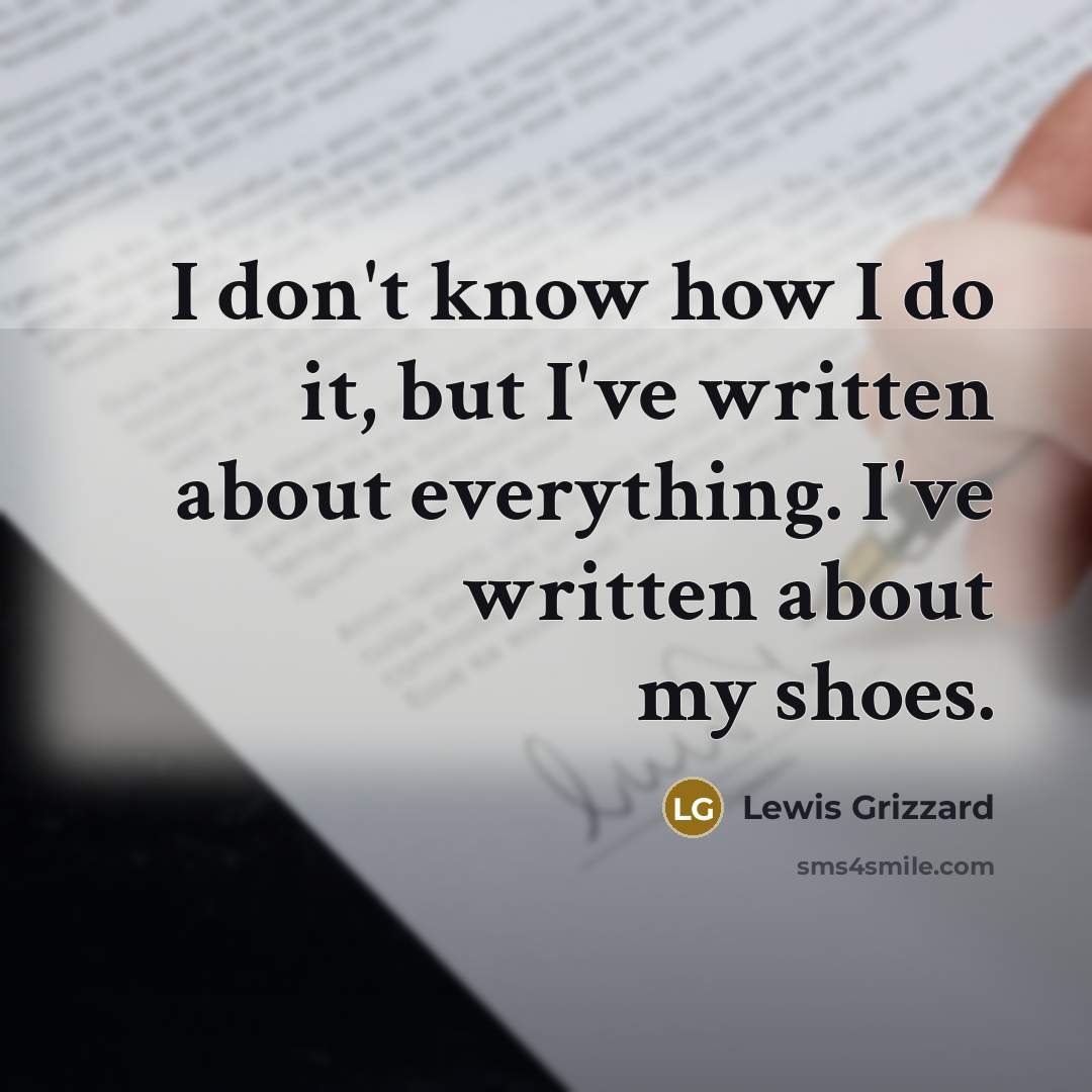 “I don't know how I do it, but I've written…” quote by Lewis Grizzard