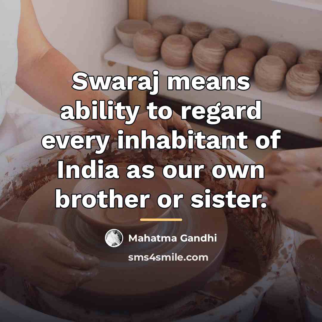 “Swaraj means ability to regard every inhabitant of India as…” quote by Mahatma Gandhi