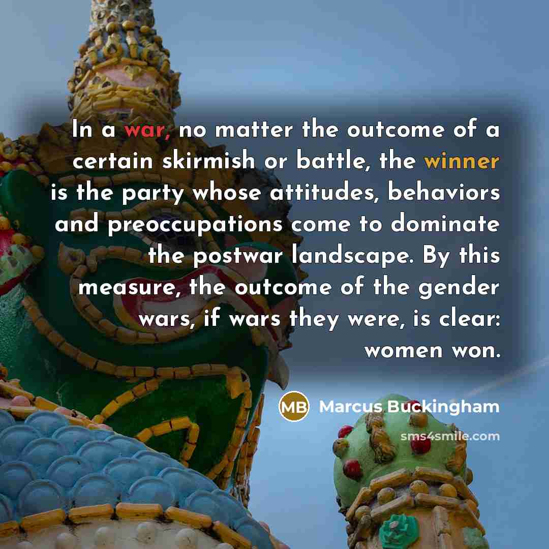 “In a war, no matter the outcome of a certain…” quote by Marcus Buckingham