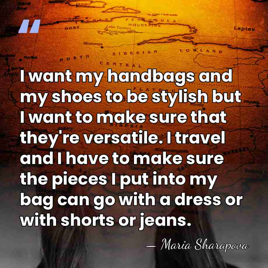 I want my handbags and my shoes to be stylish but I&hellip; - Maria Sharapova