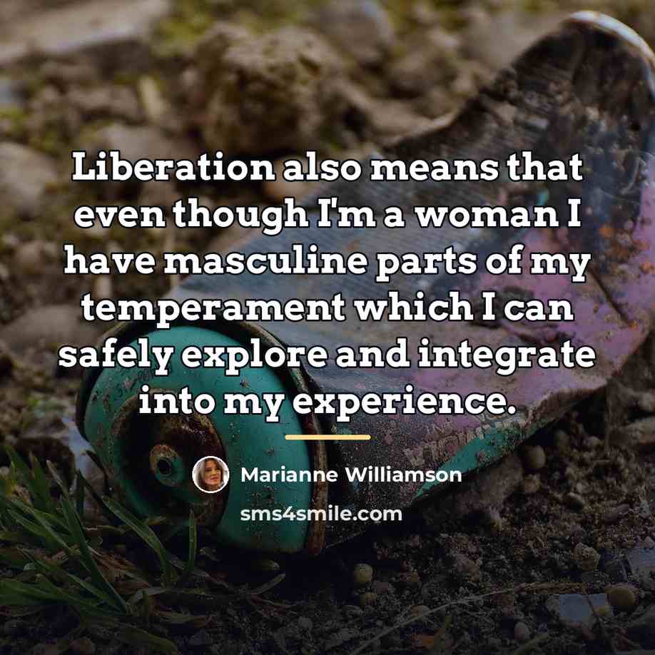 “Liberation also means that even though I'm a woman I…” quote by Marianne Williamson