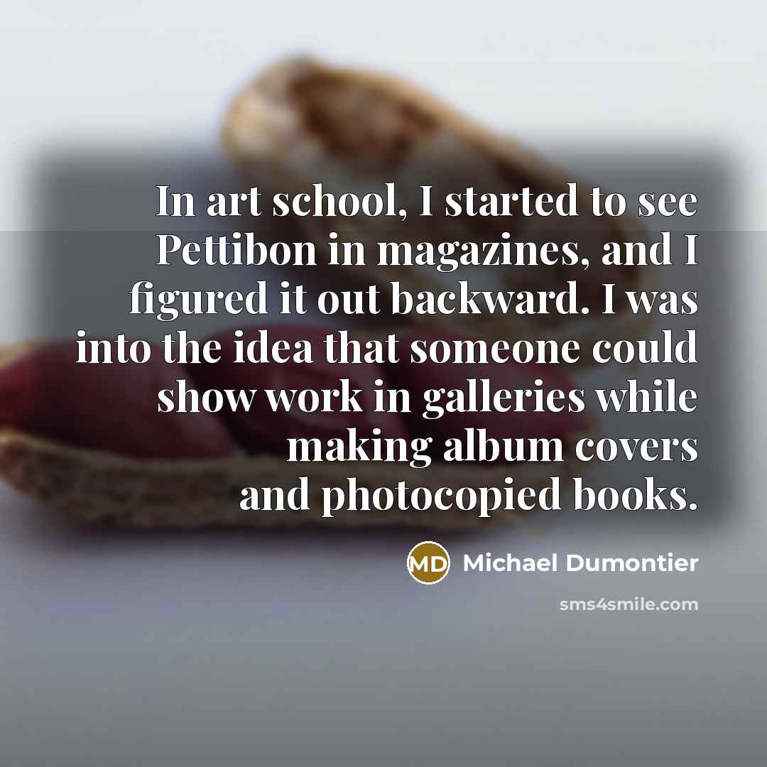 “In art school, I started to see Pettibon in magazines,…” quote by Michael Dumontier