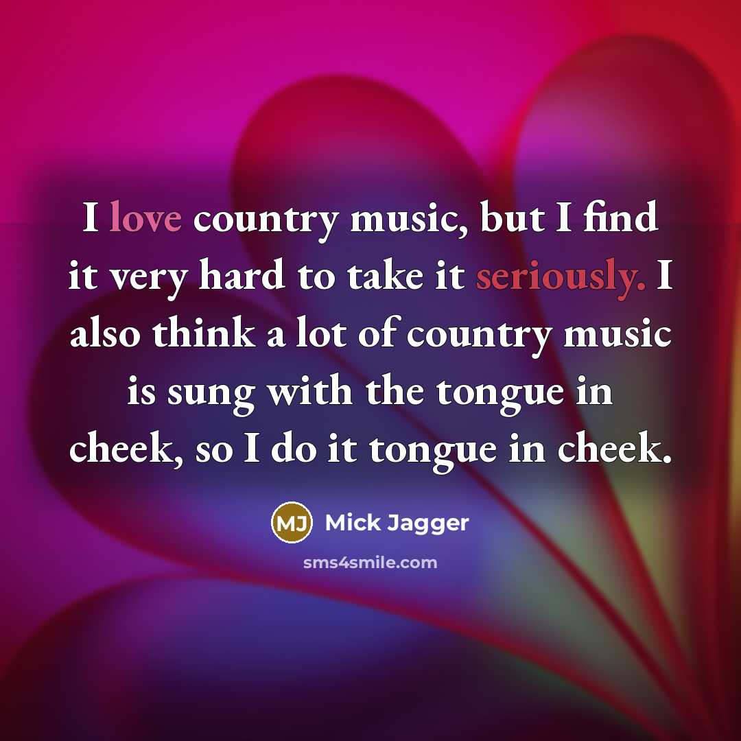 “I love country music, but I find it very hard…” quote by Mick Jagger