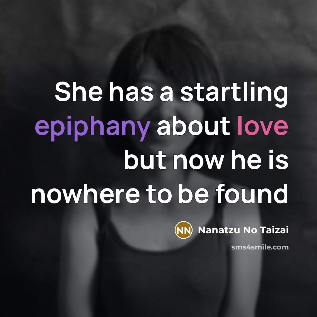 “She has a startling epiphany about love but now he…” quote by Nanatzu No Taizai