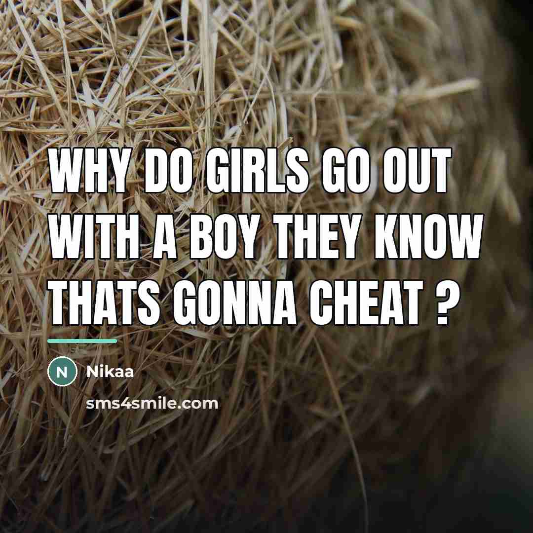 “Why Do Girls Go Out With A Boy They Know…” quote by Nikaa