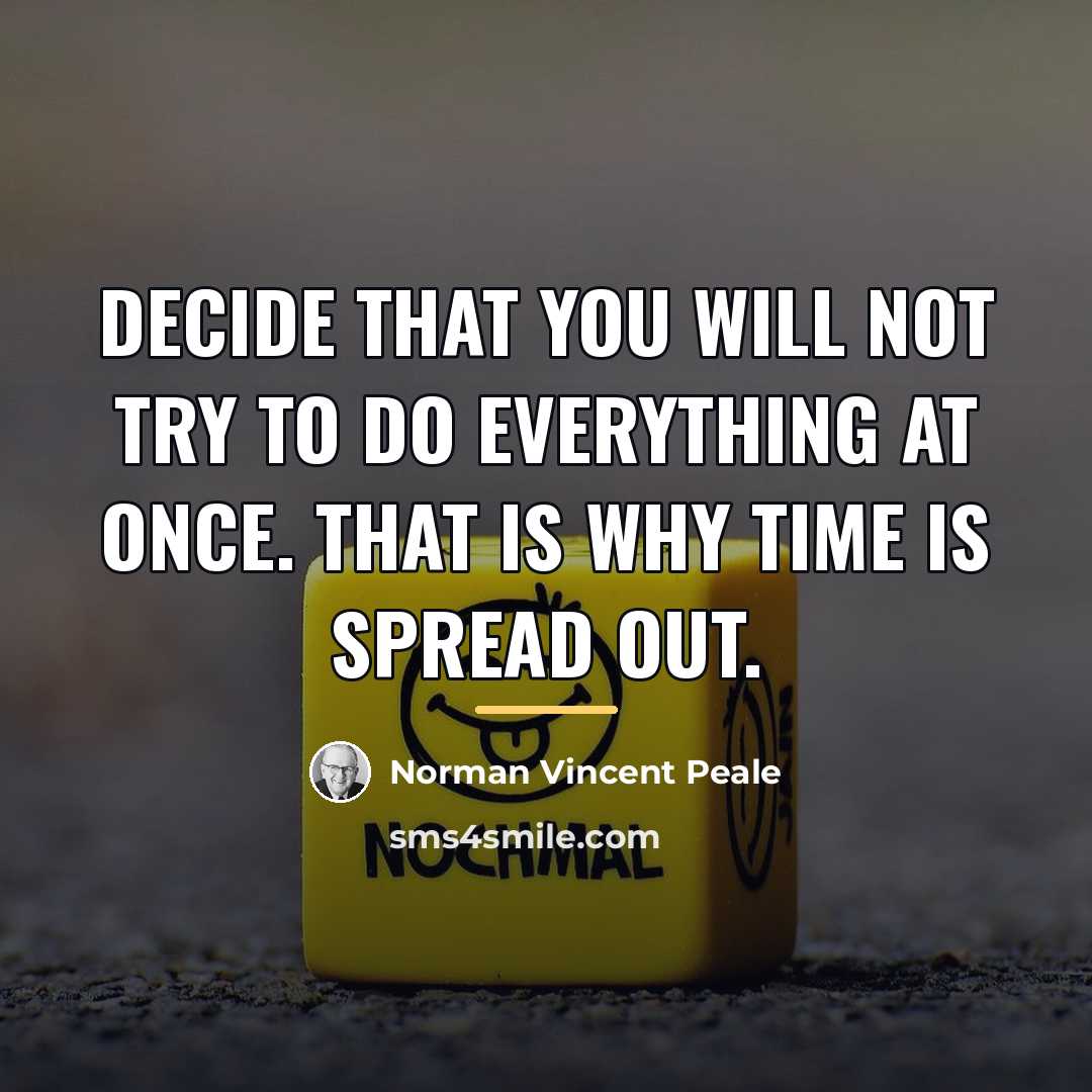 “Decide that you will not try to do everything at…” quote by Norman Vincent Peale
