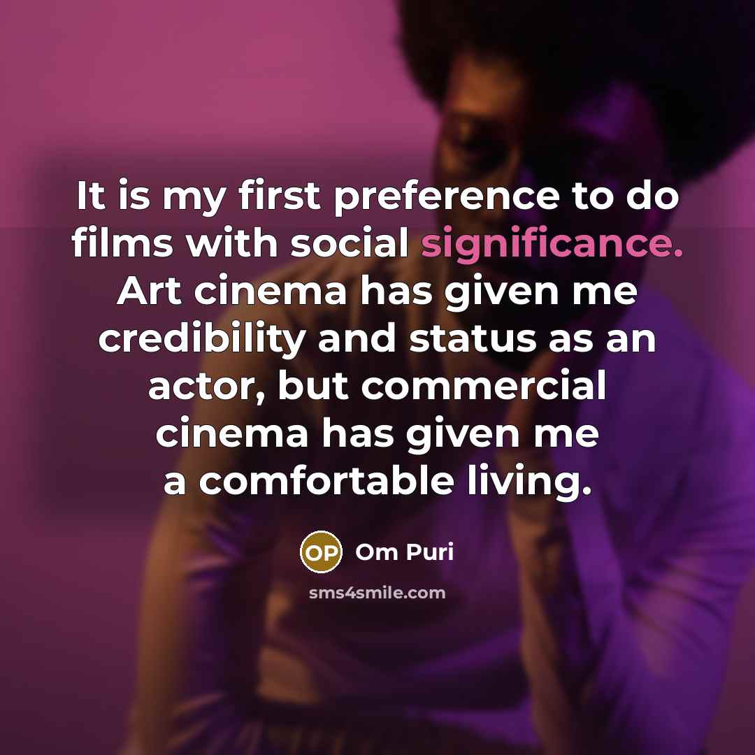“It is my first preference to do films with social…” quote by Om Puri