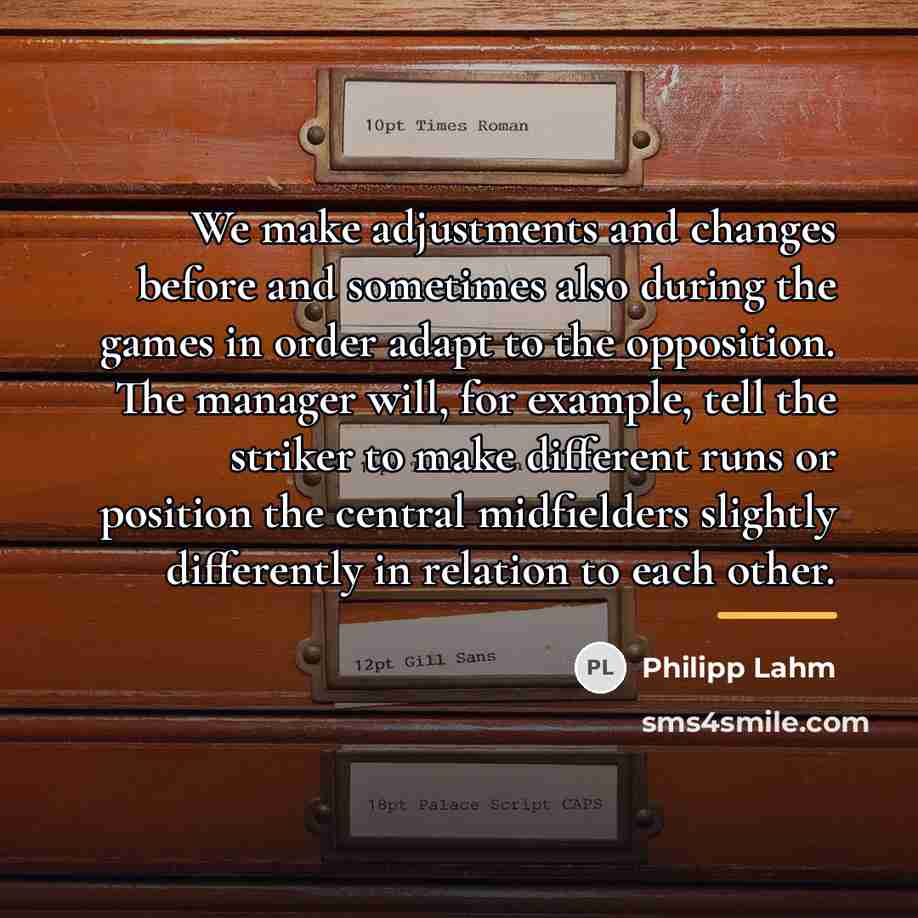 “We make adjustments and changes before and sometimes also during…” quote by Philipp Lahm