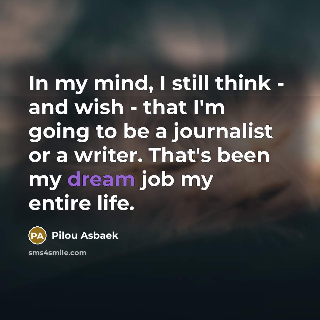 “In my mind, I still think - and wish -…” quote by Pilou Asbaek