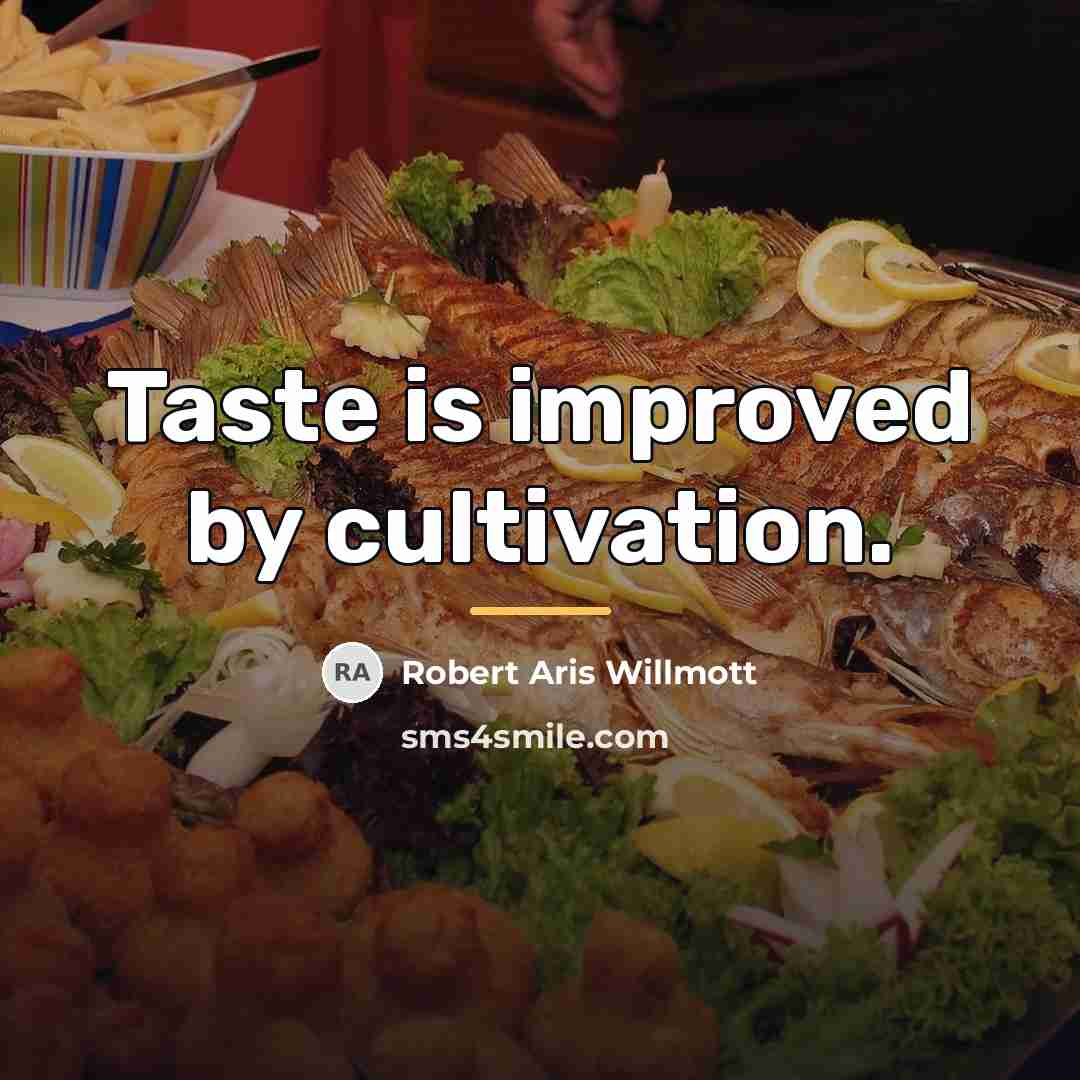 “Taste is improved by cultivation.…” quote by Robert Aris Willmott