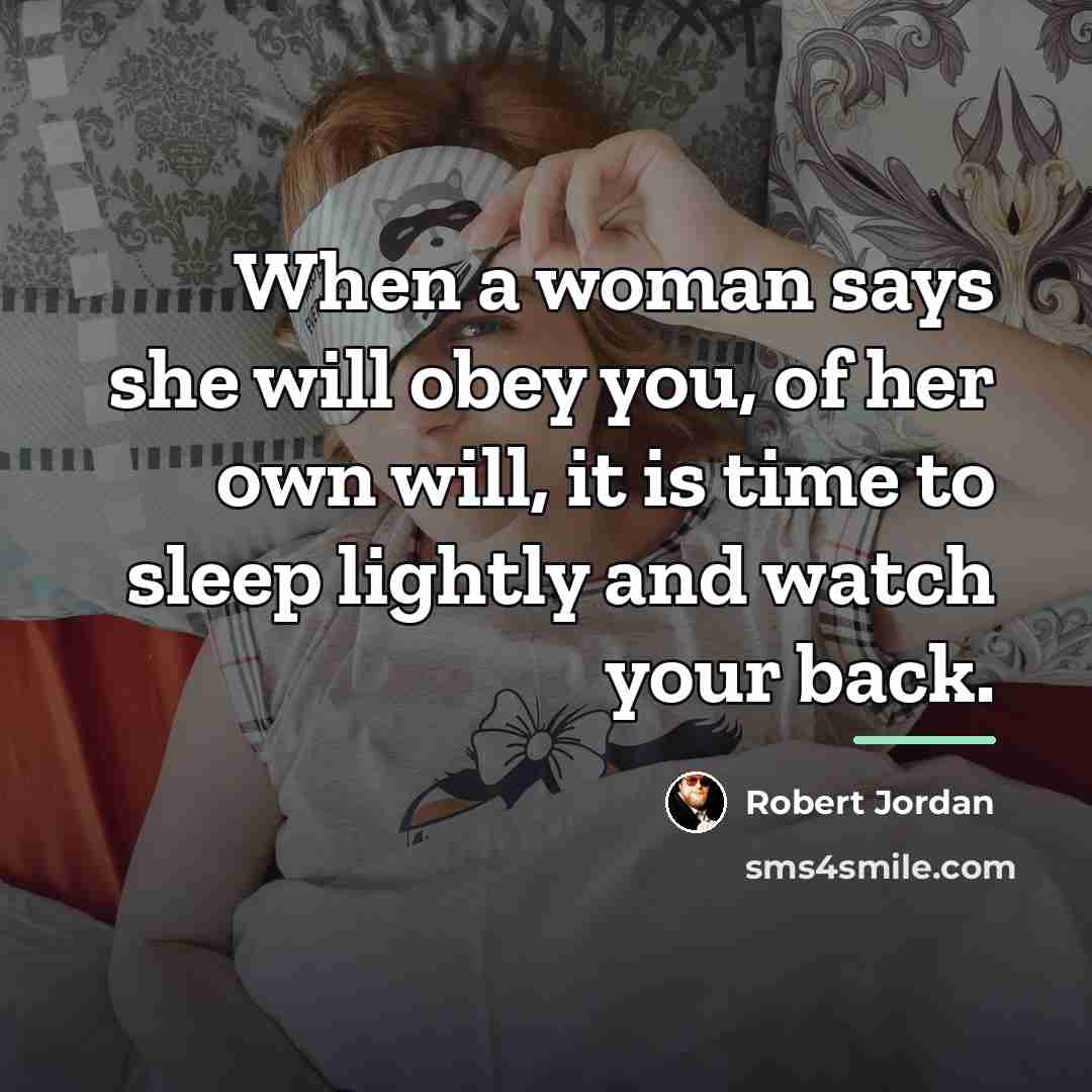 “When a woman says she will obey you, of her…” quote by Robert Jordan