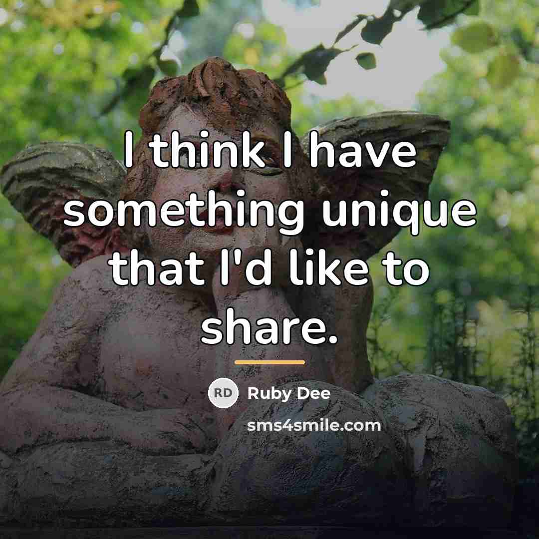 “I think I have something unique that I'd like to…” quote by Ruby Dee