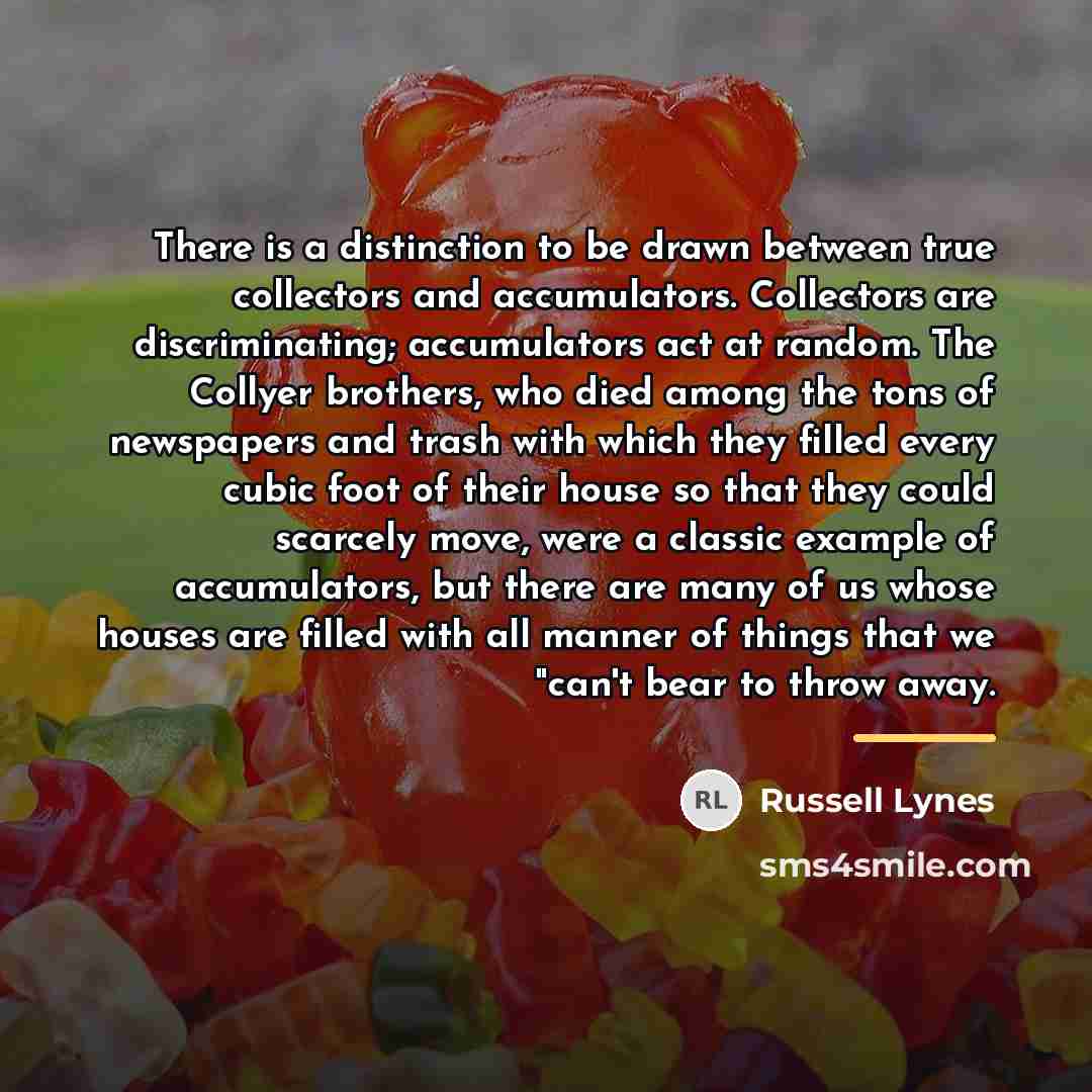 “There is a distinction to be drawn between true collectors…” quote by Russell Lynes