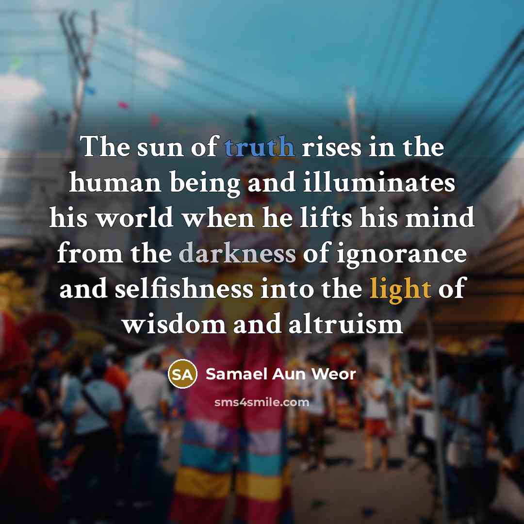 “The sun of truth rises in the human being and…” quote by Samael Aun Weor