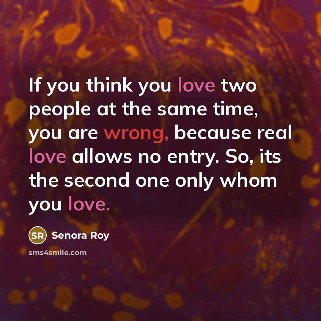 “If you think you love two people at the same…” quote by Senora Roy