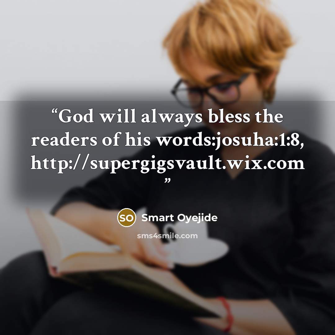 “God will always bless the readers of his words:josuha:1:8, http://supergigsvault.wix.com” quote by Smart Oyejide