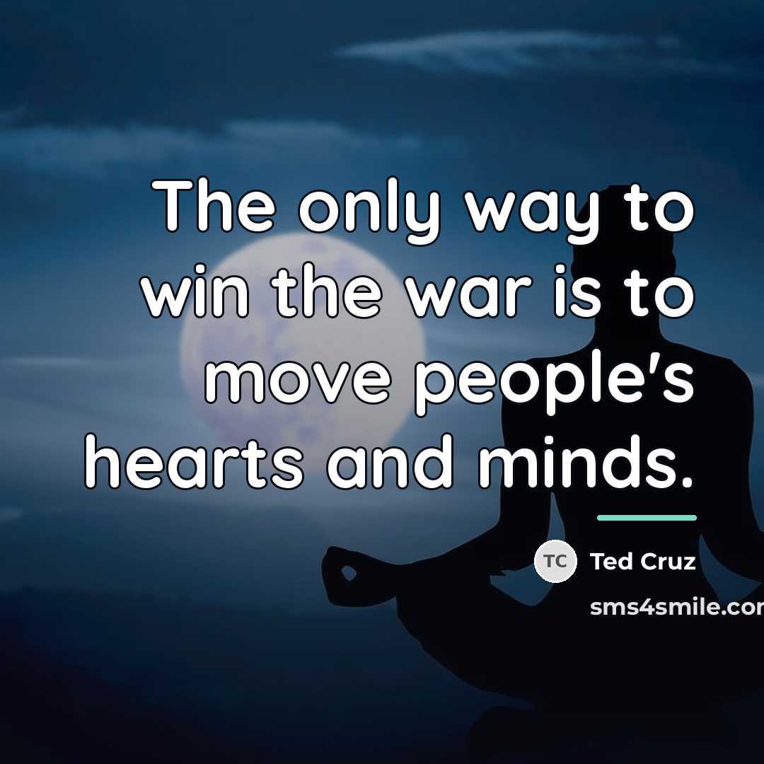 “The only way to win the war is to move…” quote by Ted Cruz
